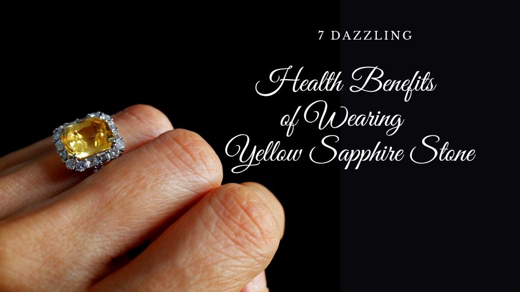 7 Dazzling Health Benefits of Wearing a Yellow Sapphire Stone