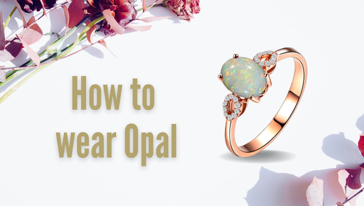 how to wear opal