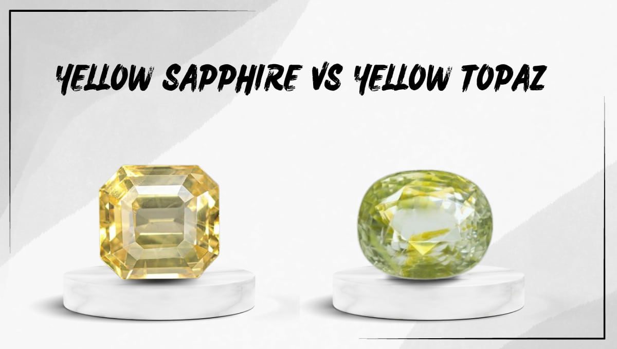 Yellow Sapphire vs Yellow Topaz
