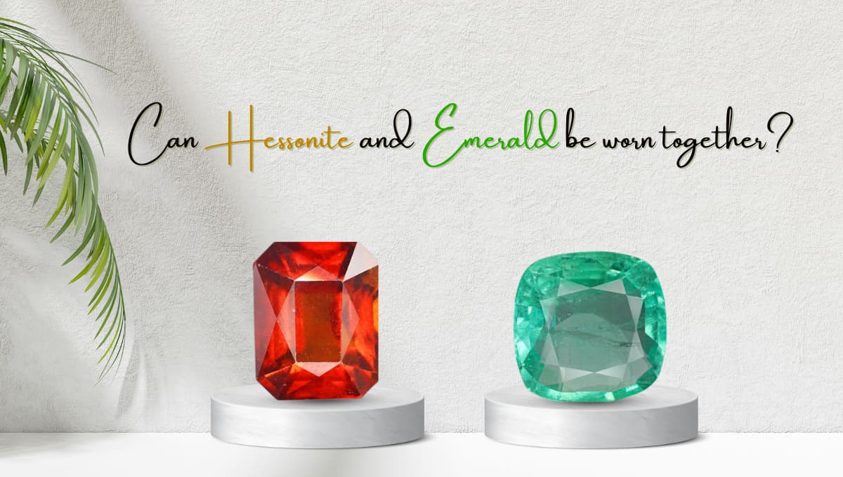 Can Hessonite & Emerald Be Worn Together