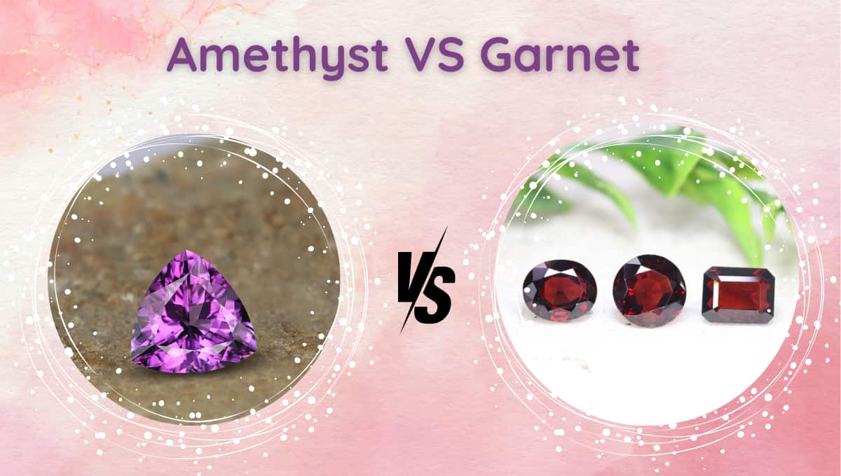 Amethyst vs Garnet:
