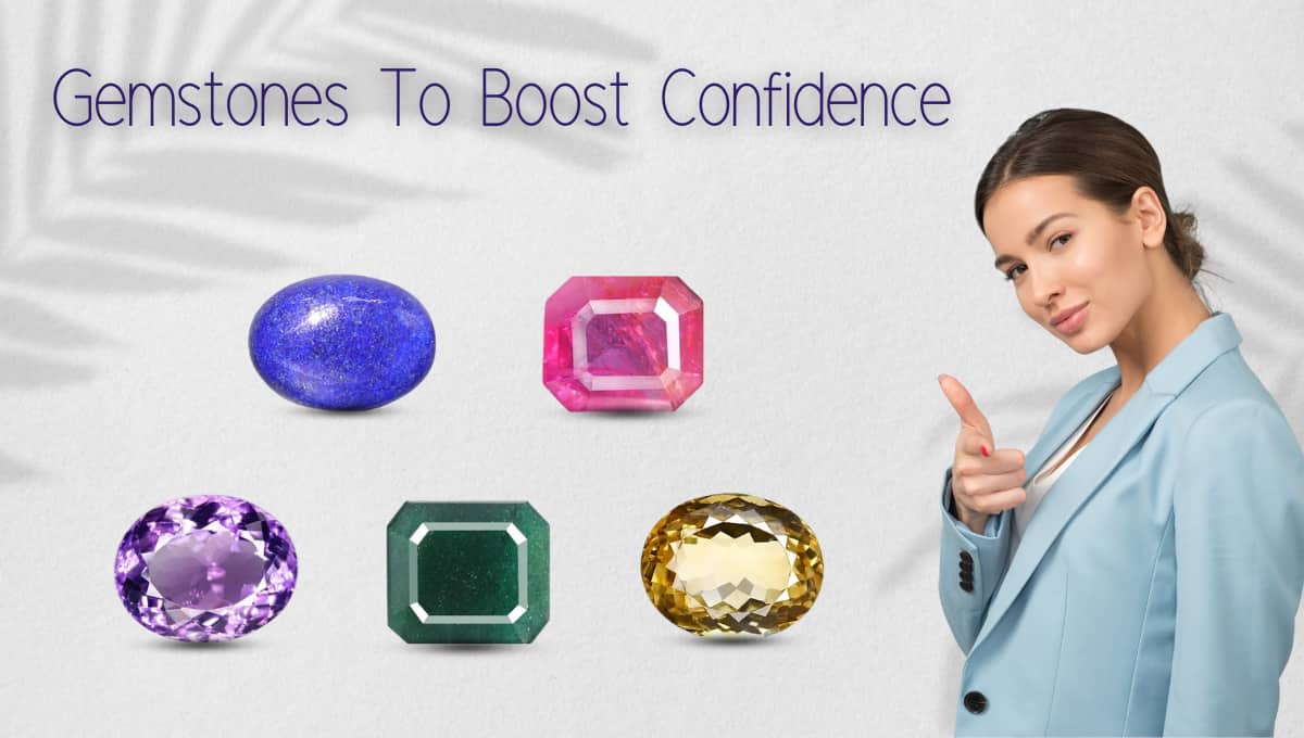 Gemstones To Boost Confidence & Courage