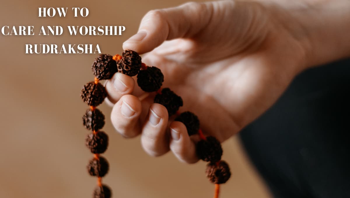 How To Care & Worship Rudraksha Properly