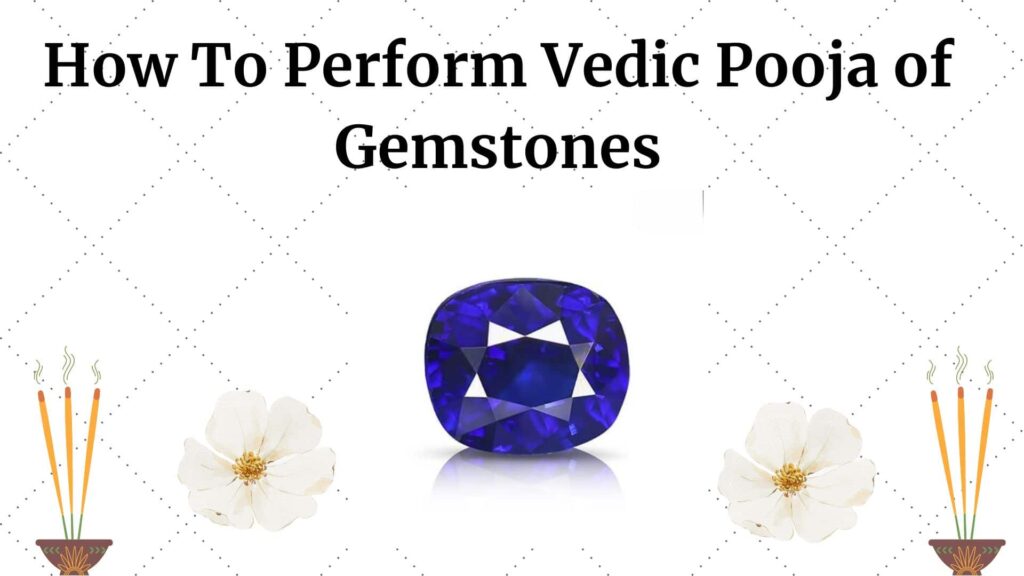 How to Perform Vedic Pooja of Gemstones