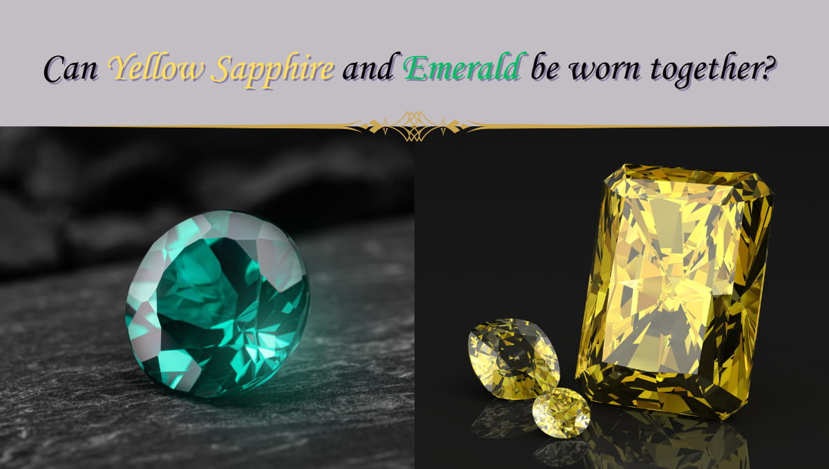 Can Yellow Sapphire and Emerald Be worn Together