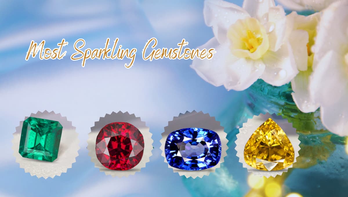Most Sparkling Gemstones in The World