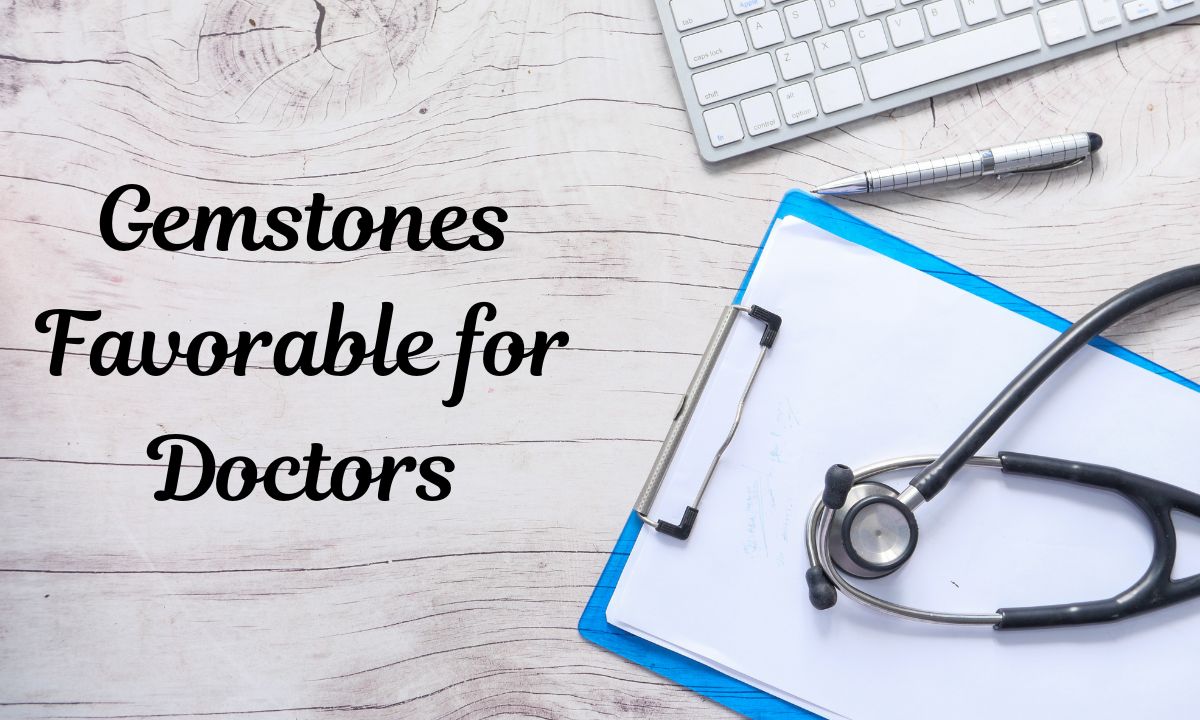 Which Gemstones Are Favorable for Doctors