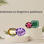 Gemstones to Improve Patience & Tolerance