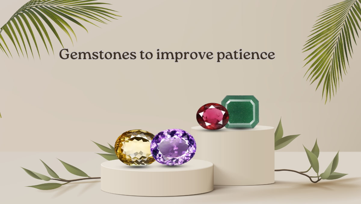 Gemstones to Improve Patience & Tolerance