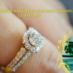 Mistakes People Make When Wearing & Handling Gemstones