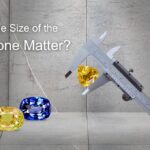 Does the Size of the Gemstone Matter