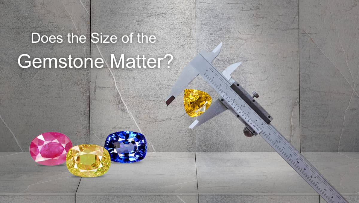Does the Size of the Gemstone Matter