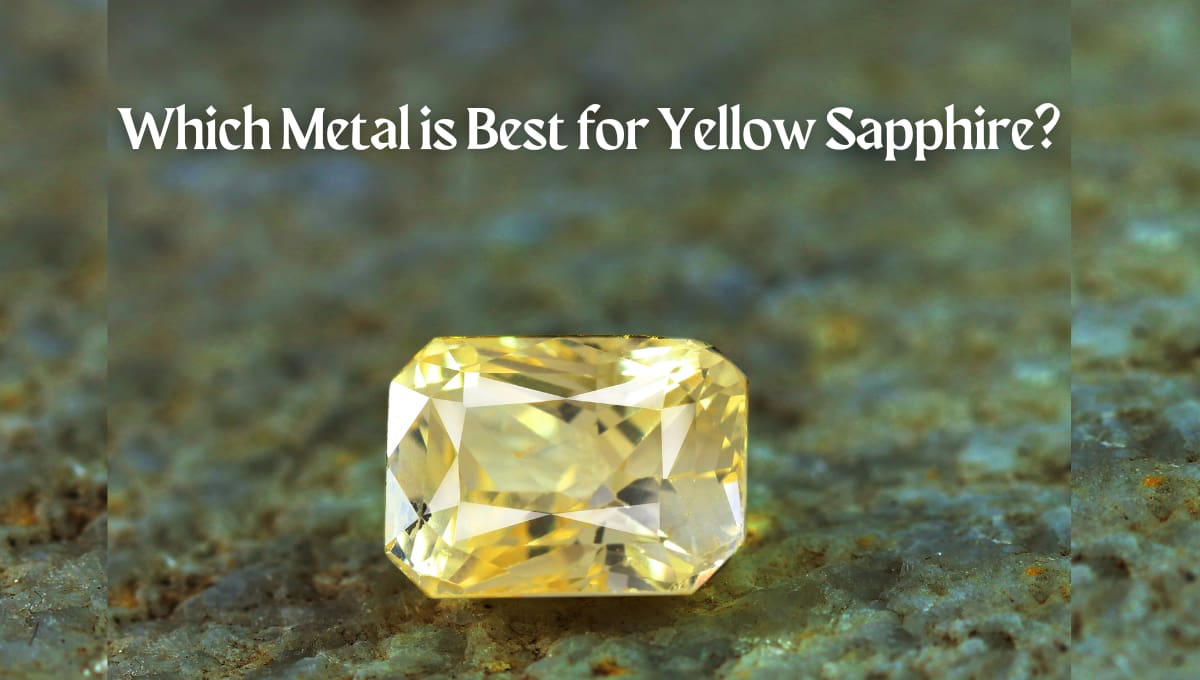 Which Metal Is the Best for Yellow Sapphire