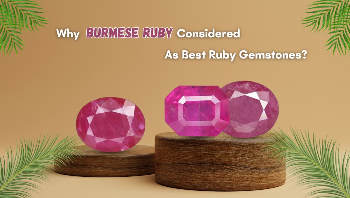 Burmese ruby: king of all ruby gemstones