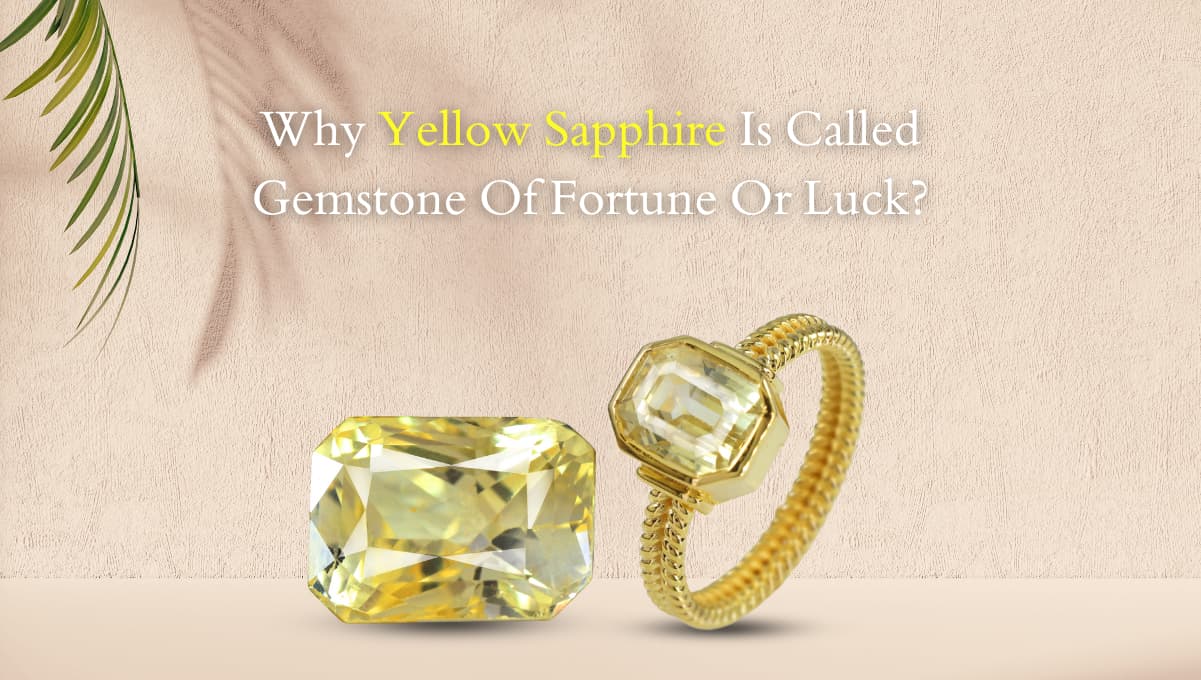 Why Yellow Sapphire Is Called Gemstone Of Fortune & luck